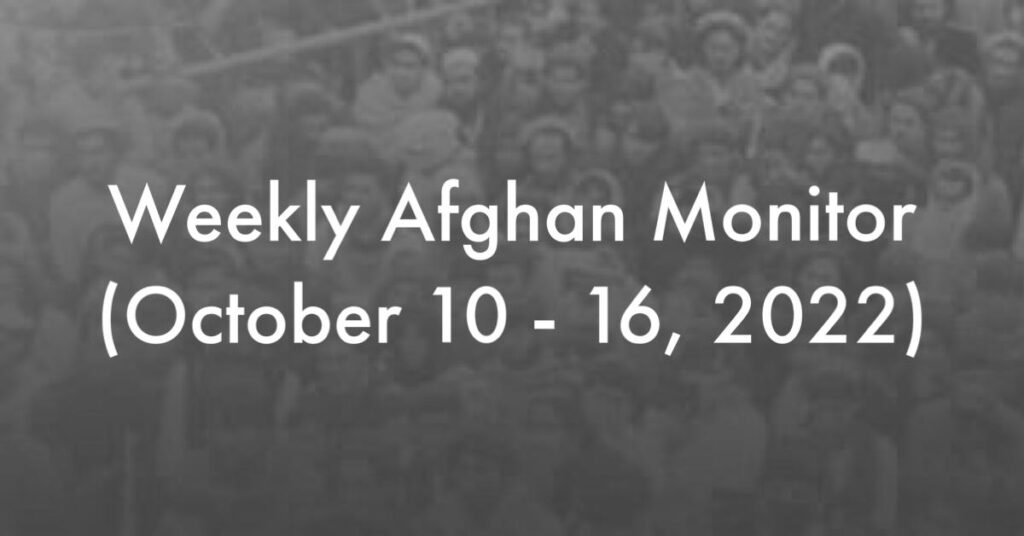 Weekly Afghan Monitor (October 10 – 16, 2022)