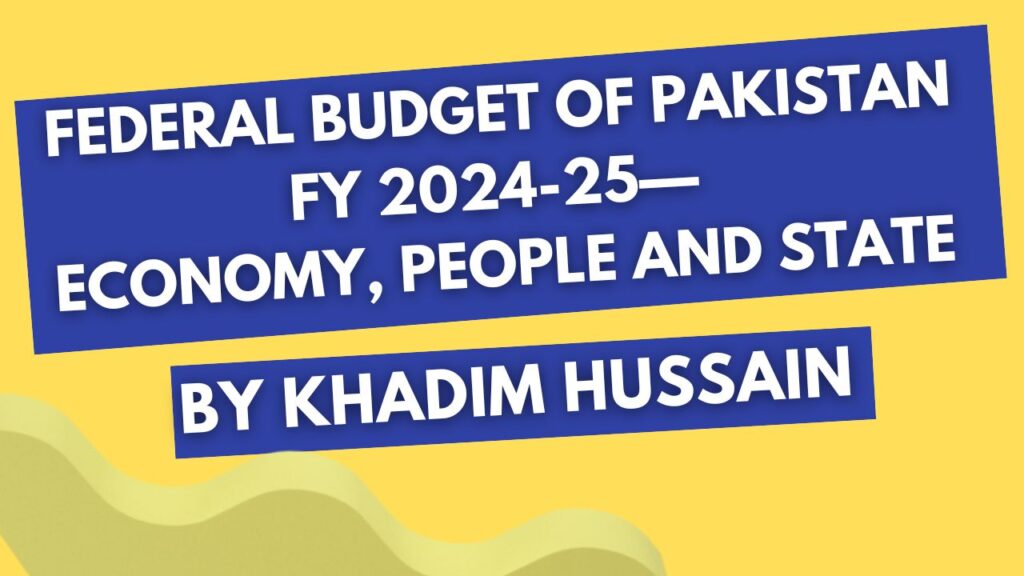 Federal Budget of Pakistan FY 2024-25—Economy, People and State